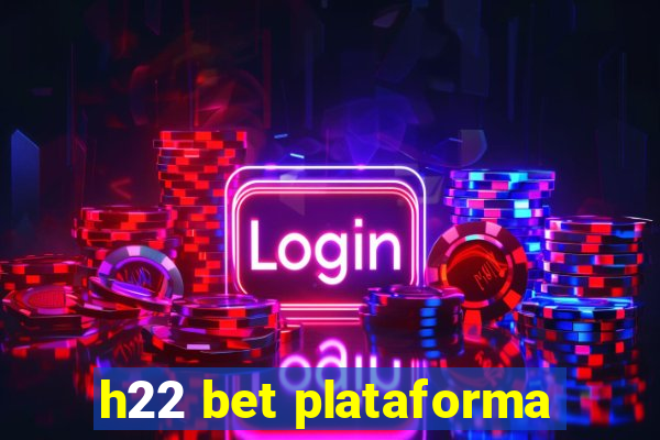 h22 bet plataforma